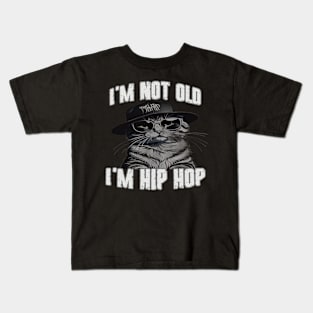 I'm Not Old I'm Hip Hop Kids T-Shirt